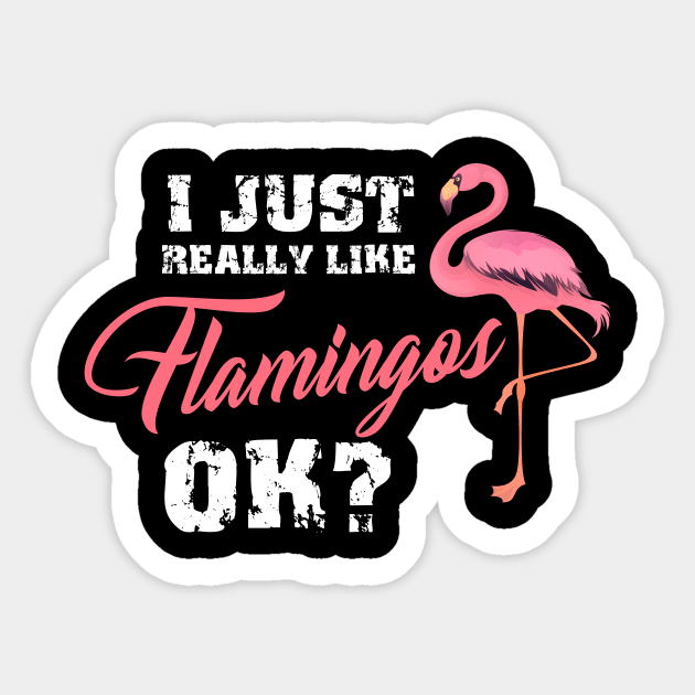 I Just Really Like Flamingo Ok, Pink Flamingo Gift, Flamingo Party Sticker by jmgoutdoors